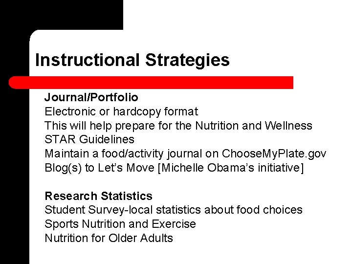 Instructional Strategies Journal/Portfolio Electronic or hardcopy format This will help prepare for the Nutrition