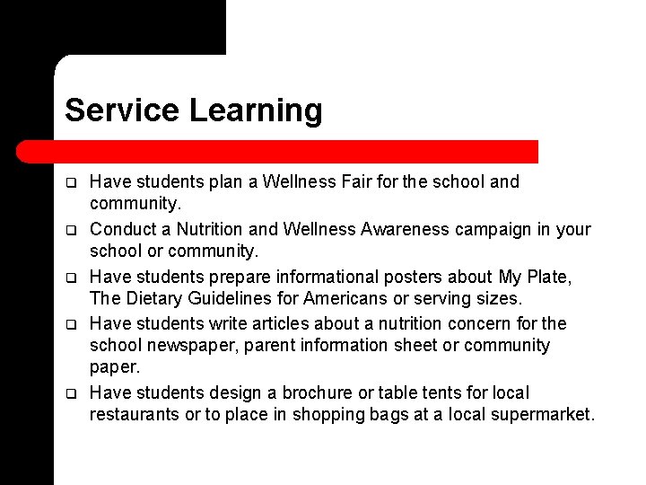 Service Learning q q q Have students plan a Wellness Fair for the school