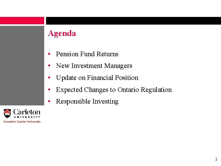 Agenda • Pension Fund Returns • New Investment Managers • Update on Financial Position