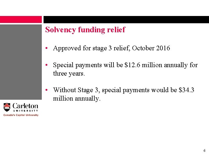 Solvency funding relief • Approved for stage 3 relief, October 2016 • Special payments