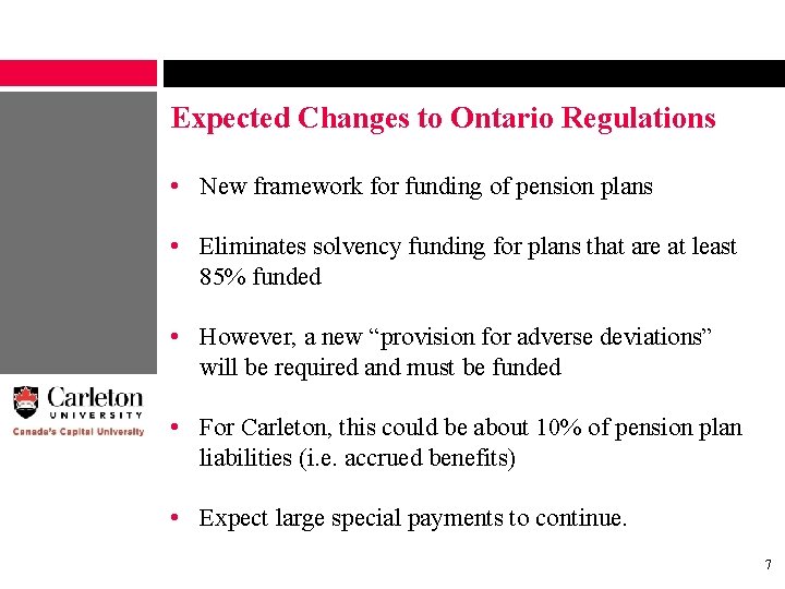 Expected Changes to Ontario Regulations • New framework for funding of pension plans •