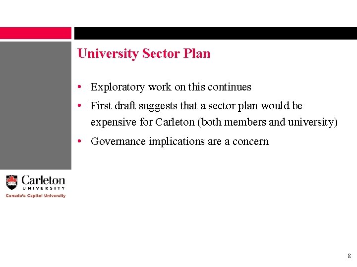 University Sector Plan • Exploratory work on this continues • First draft suggests that