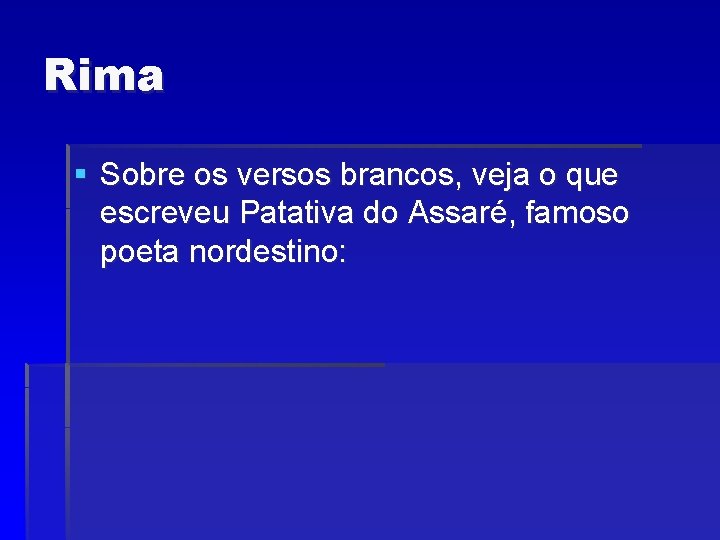 Rima § Sobre os versos brancos, veja o que escreveu Patativa do Assaré, famoso