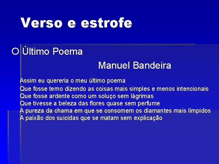 Verso e estrofe O Último Poema Manuel Bandeira Assim eu quereria o meu último