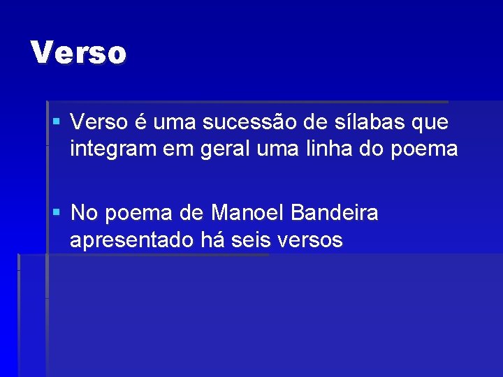 Verso § Verso é uma sucessão de sílabas que integram em geral uma linha