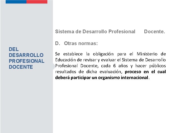 Sistema de Desarrollo Profesional Docente. D. Otras normas: DEL DESARROLLO PROFESIONAL DOCENTE Se establece