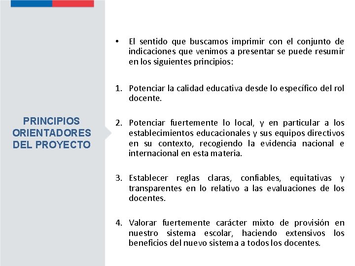  • El sentido que buscamos imprimir con el conjunto de indicaciones que venimos