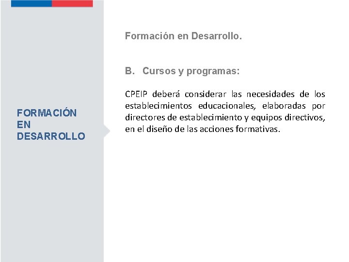 Formación en Desarrollo. B. Cursos y programas: FORMACIÓN EN DESARROLLO CPEIP deberá considerar las