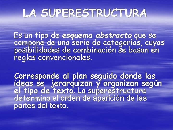 LA SUPERESTRUCTURA Es un tipo de esquema abstracto que se compone de una serie