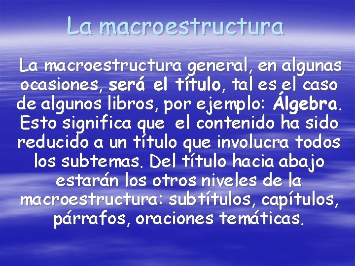 La macroestructura general, en algunas ocasiones, será el título, tal es el caso de