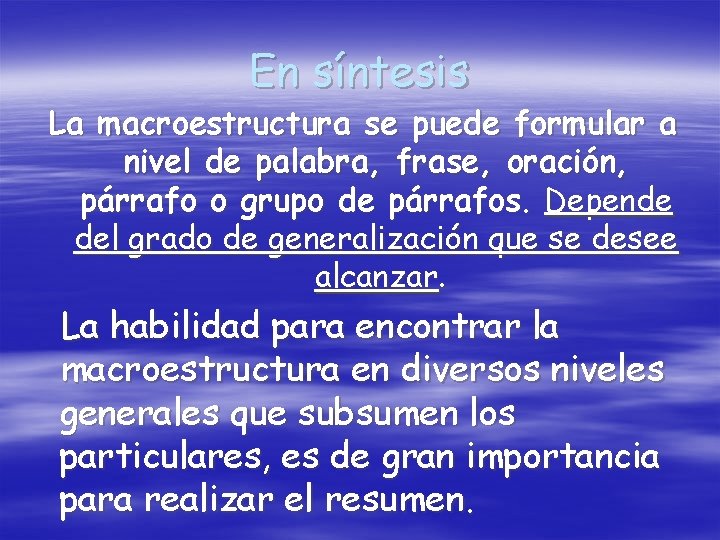 En síntesis La macroestructura se puede formular a nivel de palabra, frase, oración, párrafo