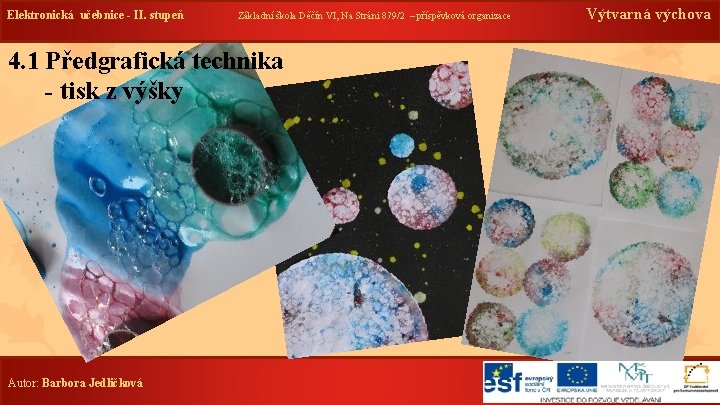 Elektronická učebnice - II. stupeň 4. 1 Předgrafická technika - tisk z výšky Autor: