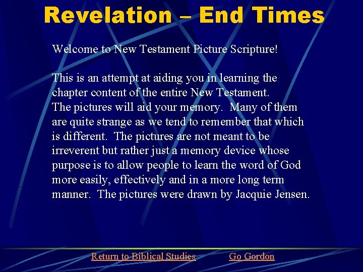 Revelation – End Times Welcome to New Testament Picture Scripture! This is an attempt