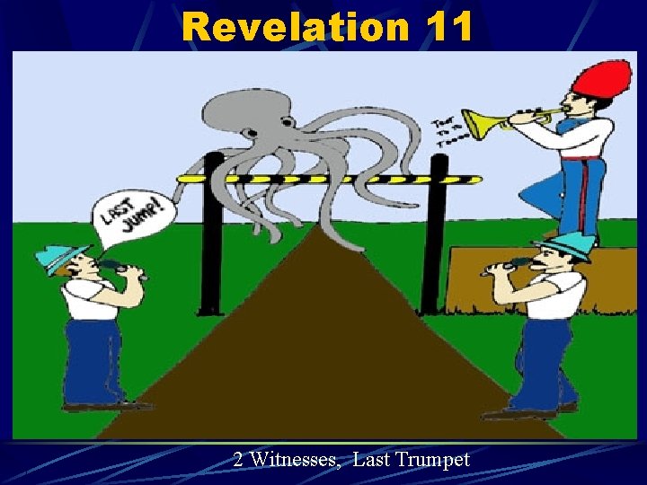 Revelation 11 2 Witnesses, Last Trumpet 