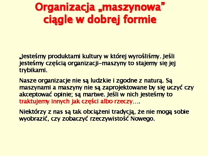 Organizacja „maszynowa” ciągle w dobrej formie „Jesteśmy produktami kultury w której wyrośliśmy. Jeśli jesteśmy