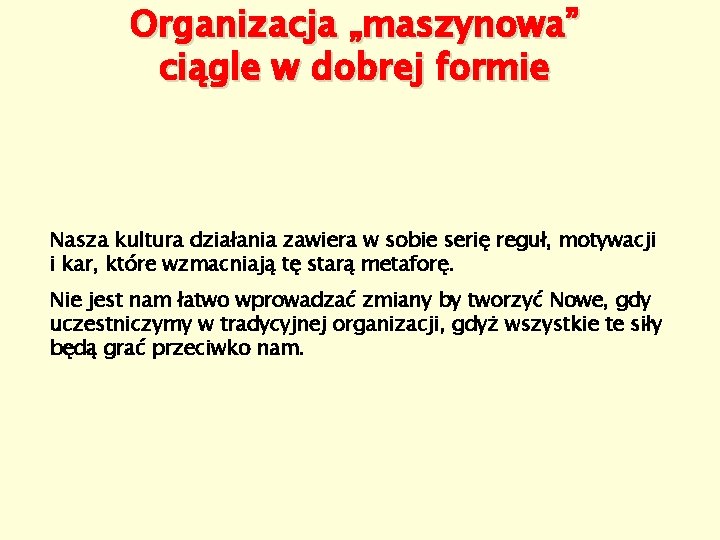 Organizacja „maszynowa” ciągle w dobrej formie Nasza kultura działania zawiera w sobie serię reguł,