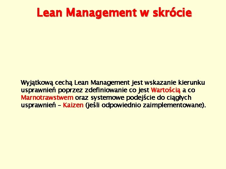 Lean Management w skrócie Wyjątkową cechą Lean Management jest wskazanie kierunku usprawnień poprzez zdefiniowanie