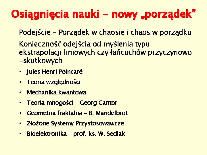 Osiągnięcia nauki – nowy „porządek” Podejście - Porządek w chaosie i chaos w porządku