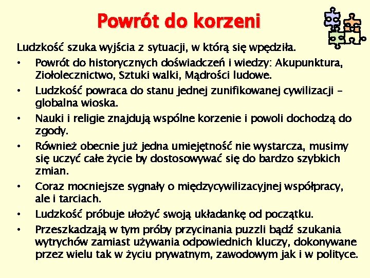 Powrót do korzeni Ludzkość szuka wyjścia z sytuacji, w którą się wpędziła. • Powrót