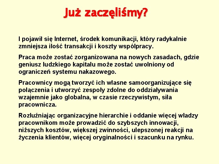 Już zaczęliśmy? I pojawił się Internet, środek komunikacji, który radykalnie zmniejsza ilość transakcji i