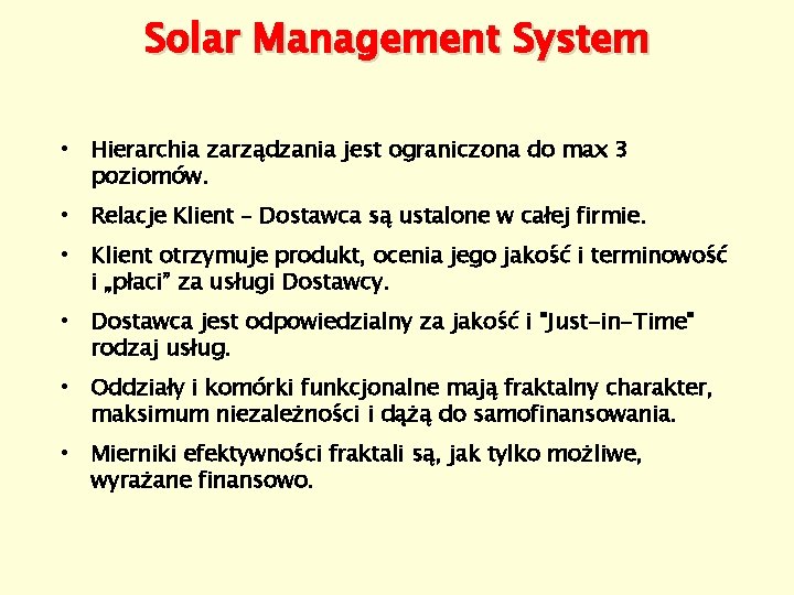 Solar Management System • Hierarchia zarządzania jest ograniczona do max 3 poziomów. • Relacje