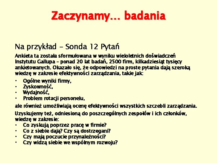 Zaczynamy… badania Na przykład - Sonda 12 Pytań Ankieta ta została sformułowana w wyniku