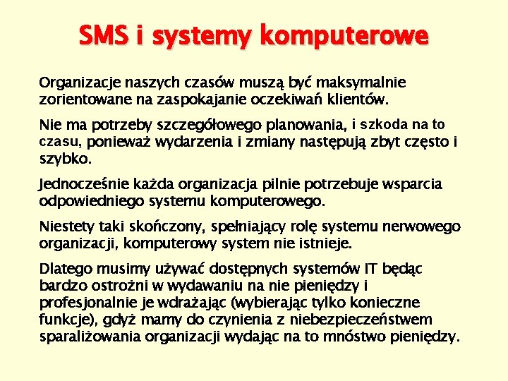 SMS i systemy komputerowe Organizacje naszych czasów muszą być maksymalnie zorientowane na zaspokajanie oczekiwań