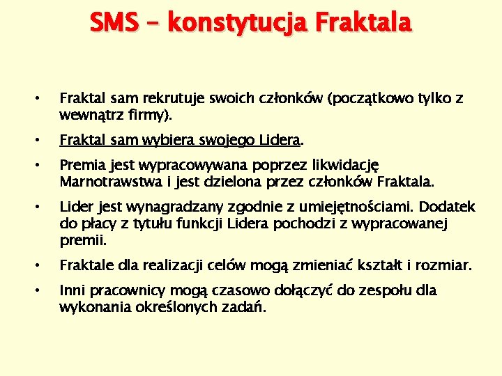 SMS – konstytucja Fraktala • Fraktal sam rekrutuje swoich członków (początkowo tylko z wewnątrz