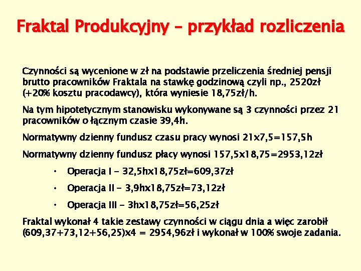 Fraktal Produkcyjny – przykład rozliczenia Czynności są wycenione w zł na podstawie przeliczenia średniej