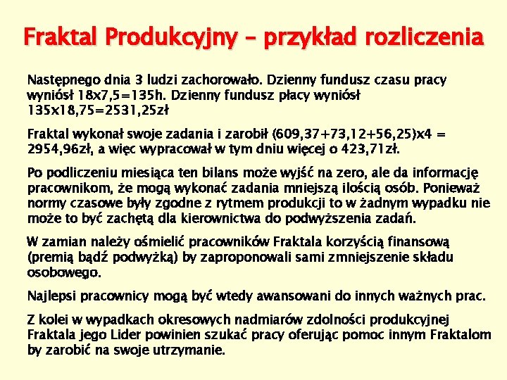 Fraktal Produkcyjny – przykład rozliczenia Następnego dnia 3 ludzi zachorowało. Dzienny fundusz czasu pracy