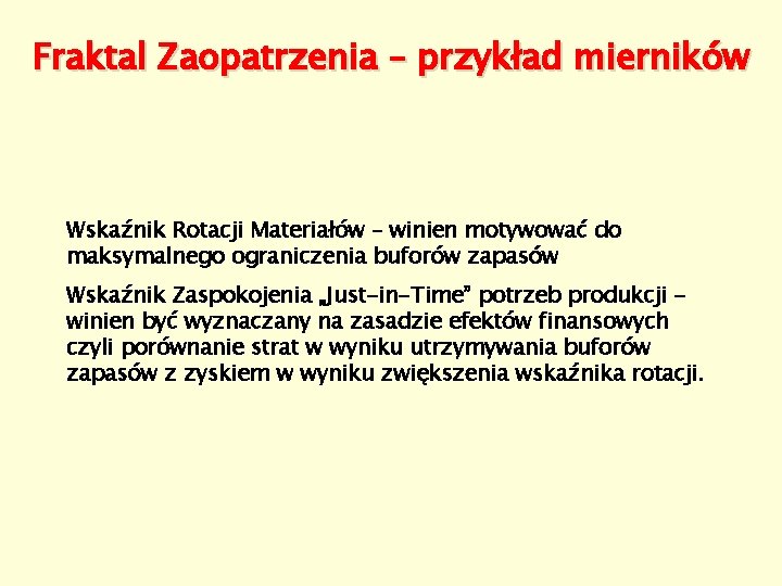Fraktal Zaopatrzenia – przykład mierników Wskaźnik Rotacji Materiałów – winien motywować do maksymalnego ograniczenia