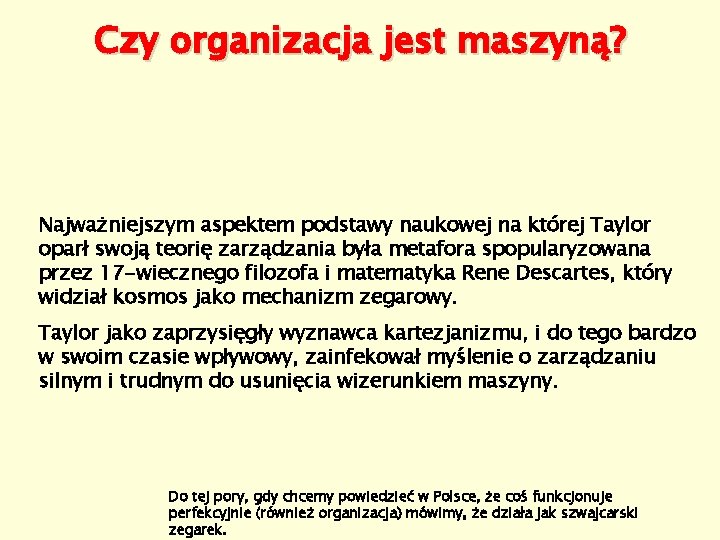 Czy organizacja jest maszyną? Najważniejszym aspektem podstawy naukowej na której Taylor oparł swoją teorię