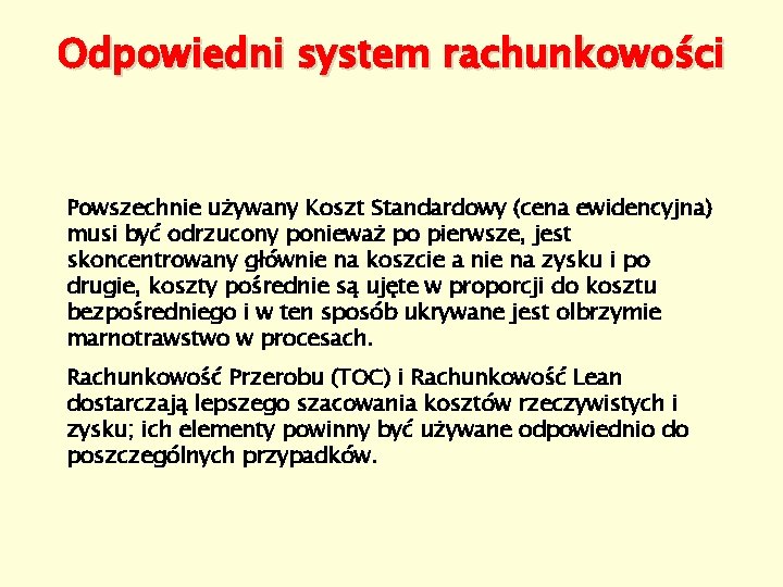 Odpowiedni system rachunkowości Powszechnie używany Koszt Standardowy (cena ewidencyjna) musi być odrzucony ponieważ po