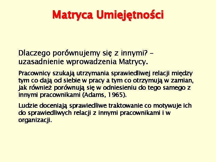 Matryca Umiejętności Dlaczego porównujemy się z innymi? – uzasadnienie wprowadzenia Matrycy. Pracownicy szukają utrzymania