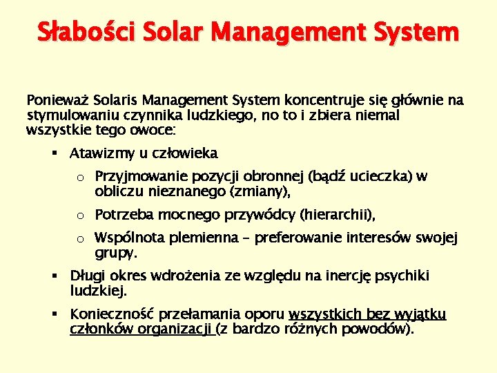 Słabości Solar Management System Ponieważ Solaris Management System koncentruje się głównie na stymulowaniu czynnika