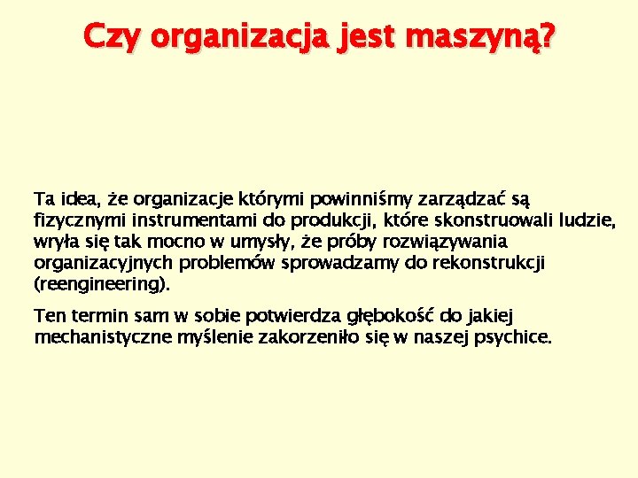 Czy organizacja jest maszyną? Ta idea, że organizacje którymi powinniśmy zarządzać są fizycznymi instrumentami