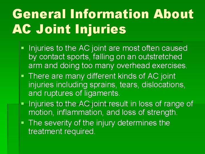 General Information About AC Joint Injuries § Injuries to the AC joint are most