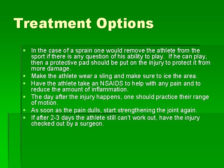 Treatment Options § In the case of a sprain one would remove the athlete
