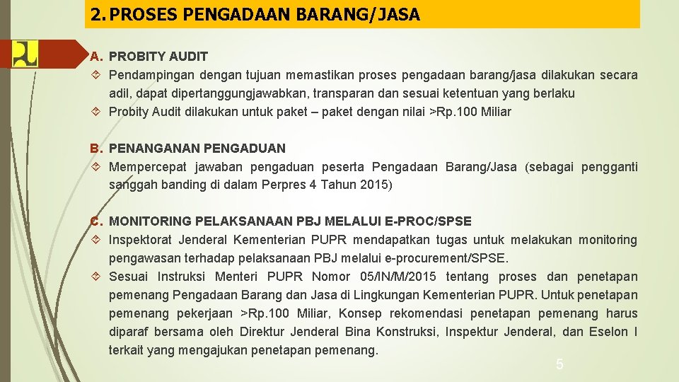 2. PROSES PENGADAAN BARANG/JASA A. PROBITY AUDIT Pendampingan dengan tujuan memastikan proses pengadaan barang/jasa
