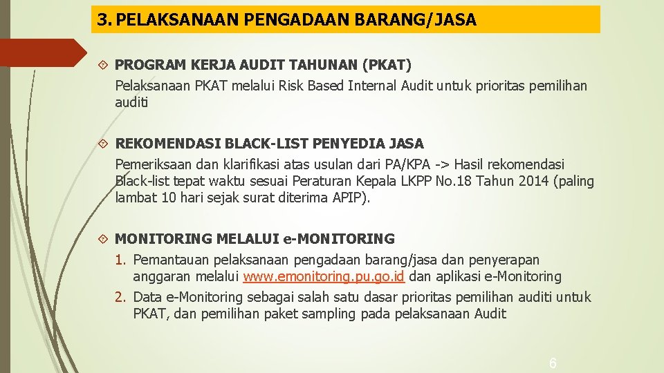 3. PELAKSANAAN PENGADAAN BARANG/JASA PROGRAM KERJA AUDIT TAHUNAN (PKAT) Pelaksanaan PKAT melalui Risk Based