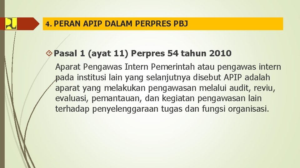 4. PERAN APIP DALAM PERPRES PBJ Pasal 1 (ayat 11) Perpres 54 tahun 2010