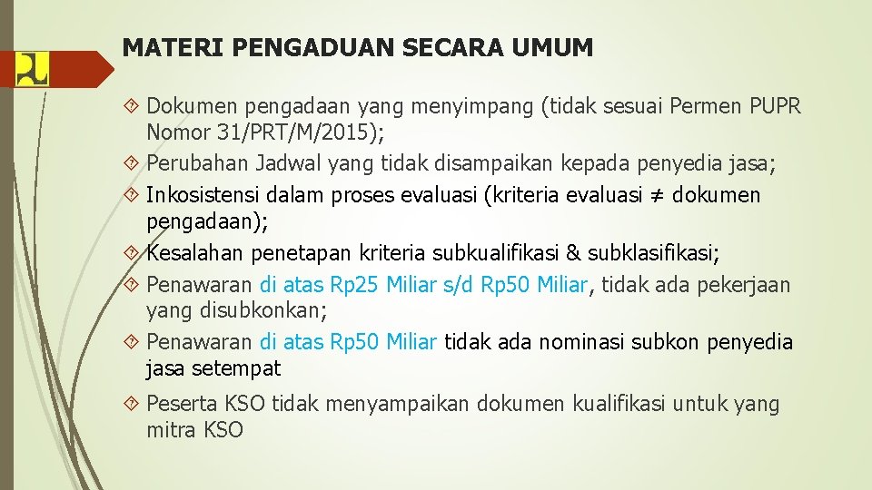 MATERI PENGADUAN SECARA UMUM Dokumen pengadaan yang menyimpang (tidak sesuai Permen PUPR Nomor 31/PRT/M/2015);