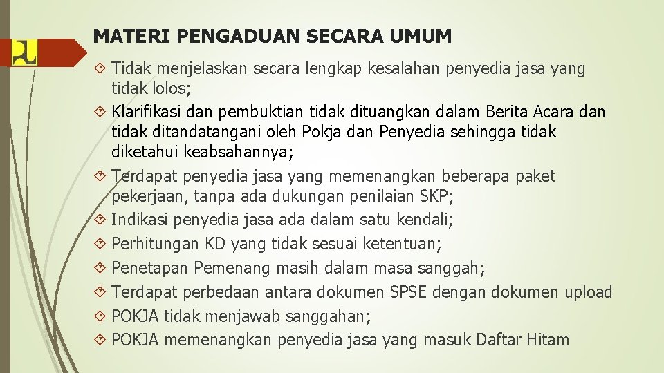 MATERI PENGADUAN SECARA UMUM Tidak menjelaskan secara lengkap kesalahan penyedia jasa yang tidak lolos;