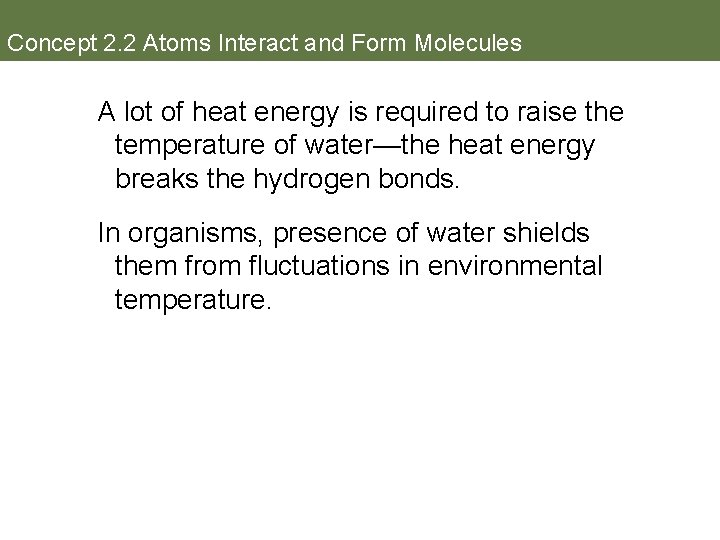 Concept 2. 2 Atoms Interact and Form Molecules A lot of heat energy is