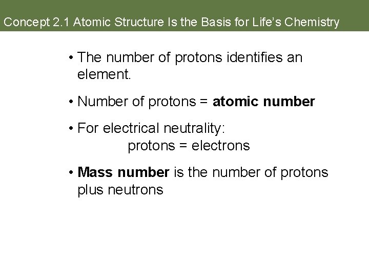 Concept 2. 1 Atomic Structure Is the Basis for Life’s Chemistry • The number