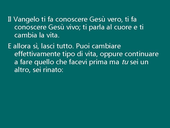 Il Vangelo ti fa conoscere Gesù vero, ti fa conoscere Gesù vivo; ti parla