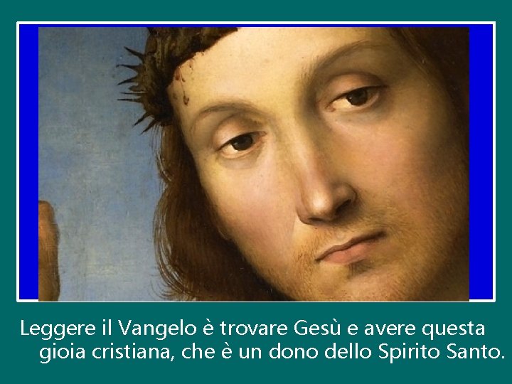 Leggere il Vangelo è trovare Gesù e avere questa gioia cristiana, che è un