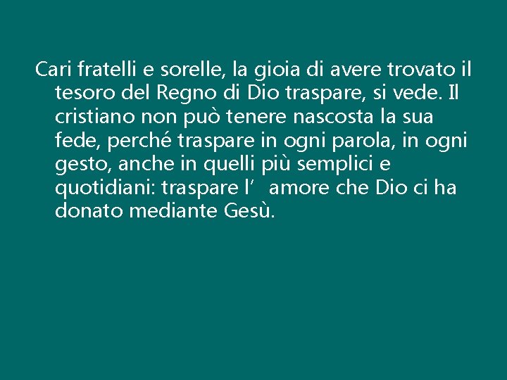 Cari fratelli e sorelle, la gioia di avere trovato il tesoro del Regno di