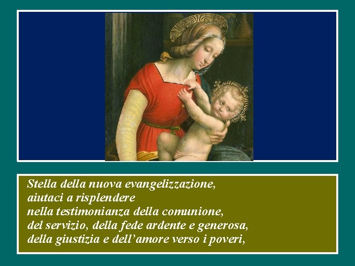 Stella della nuova evangelizzazione, aiutaci a risplendere nella testimonianza della comunione, del servizio, della