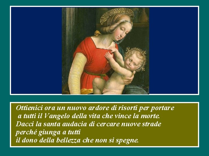 Ottienici ora un nuovo ardore di risorti per portare a tutti il Vangelo della